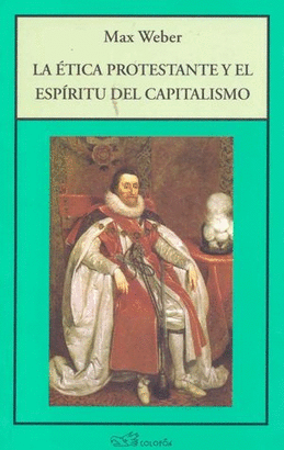 LA ÉTICA PROTESTANTE Y EL ESPÍRITU DEL CAPITALISMO