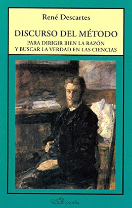 DISCURSO DEL MÉTODO PARA DIRIGIR BIEN LA RAZÓN Y BUSCAR LA VERDAD EN LAS CIENCIAS