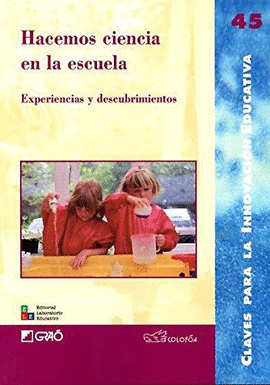 HACEMOS CIENCIA EN LA ESCUELA: EXPERIENCIAS Y DESCUBRIMIENTOS