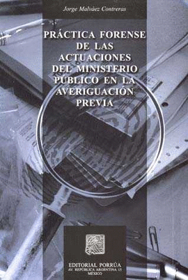PRÁCTICA FORENSE DE LAS ACTUACIONES DEL MINISTERIO PÚBLICO EN LA PREVIA