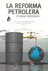 LA REFORMA PETROLERA EL PASO NECESARIO
