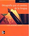 ORTOGRAFIA POR EL CAMINO DE LA LENGUA