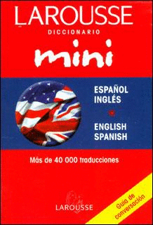 LAROUSSE MINI DICTIONARY ESPANOL/INGLES ENGLISH/SPANISH