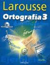 ORTOGRAFIA 3 PRIM.LAROUSSE C/CD