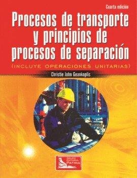 PROCESOS DE TRANSPORTE Y PRINCIPIOS DE PROCESOS DE SEPARACION 4°EDIC.