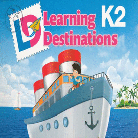LEARNING DESTINATIONS K2 (MODULE 1 Y MODULE 2) STUDENT EDITION