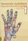 FORMACION CIUDADANA HACIA UNA CULTURA DE LA LEGALIDAD 1.