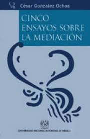 CINCO ENSAYOS SOBRE LA MEDIACION