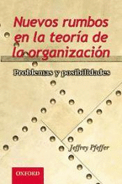 NUEVOS RUMBOS EN LA TEORIA DE LA ORGANIZACION