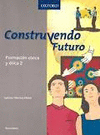 FORMACION CIVICA Y ETICA 2  CONSTRUYENDO FUTURO