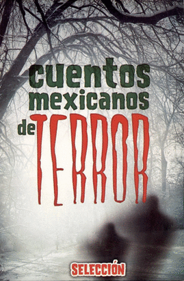 CUENTOS MEXICANOS DE TERROR. CLAVE 539. SELECCION. Libro en papel.  9789706272096 Librería Científica