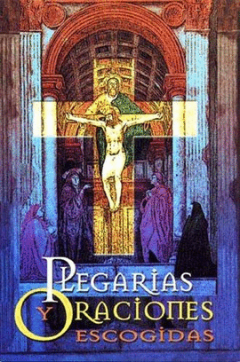 PLEGARIAS Y ORACIONES ESCOGIDAS
