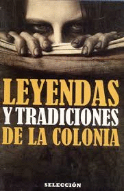 LEYENDAS Y TRADICIONES DE LA COLONIA