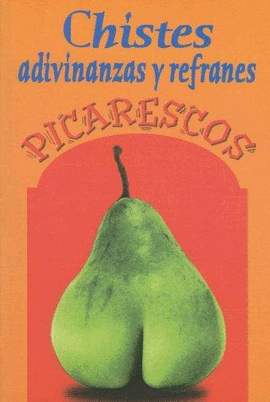 CHISTES ADIVINANZAS Y REFRANES PICARESCOS