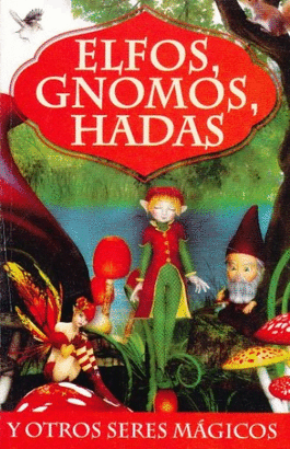 ELFOS, GNOMOS, HADAS, Y OTROS SERES MAGICOS