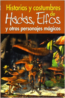 HISTORIAS Y COSTUMBRES DE HADAS,ELFOS Y OTROS