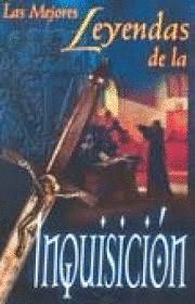 MEJORES LEYENDAS DE LA INQUISICION