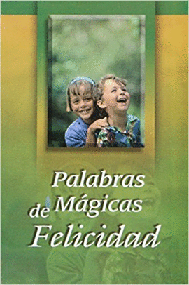 PALABRAS MAGICAS DE FELICIDAD