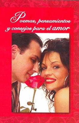 POEMAS Y PENSAMIENTOS Y CONSEJOS PARA EL AMOR
