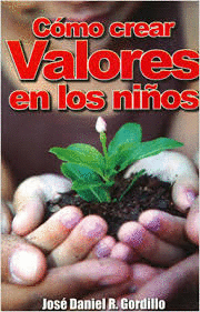COMO CREAR VALORES EN LOS NIÑOS