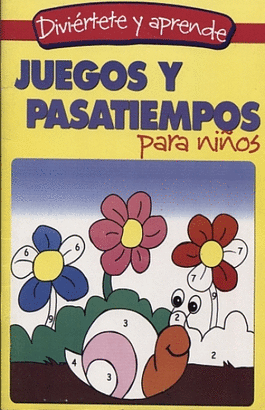 JUEGOS Y PASATIEMPOS PARA NIÑOS (DIVIERTETE Y APRENDE)