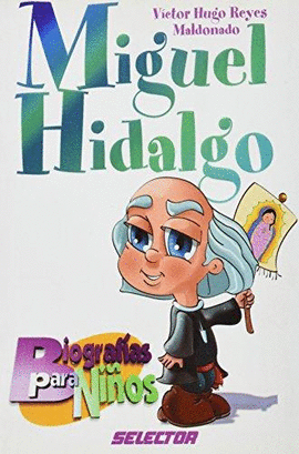 MIGUEL HIDALGO BIOGRAFIAS PARA NIÑOS