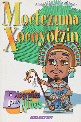 MOCTEZUMA XOCOYOTZIN  BIOGRAFIAS PARA NIÑOS