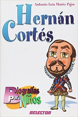 HERNAN CORTES BIOGRAFIA P/NIÑOS