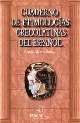 CUADERNO DE ETIMOLOGIAS GRECOLATINAS DEL ESPAÑOL