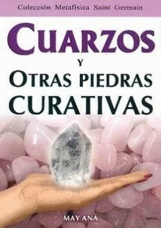 CUARZOS Y OTRAS PIEDRAS CURATIVAS