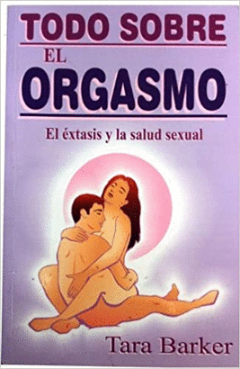 TODO SOBRE EL ORGASMO