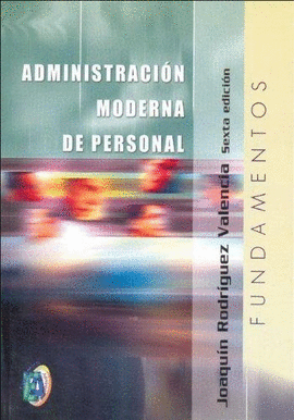 ADMINISTRACION MODERNA DE PERSONAL 6ªEDIC. FUNDAMENTOS