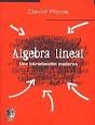 ALGEBRA LINEAL  UNA INTRODUCCION MODERNA