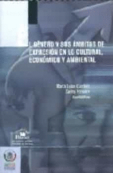 EL GENERO Y SUS AMBITOS DE EXPRESION EN LO CULTURAL ECONOMICO Y AMBIENTAL