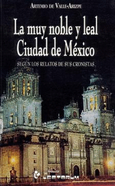 LA MUY NOBLE Y LEAL CIUDAD DE MÉXICO