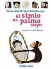 COMO DESCUBRIO EL HOMBRE QUE EL SIMIO ES PRIMO SUYO