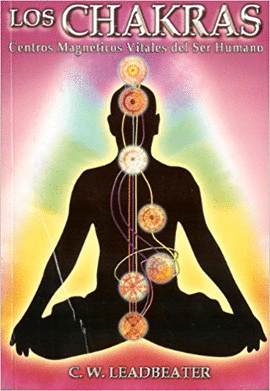 LOS CHAKRAS CENTRO MAGNETICOS VITALES DEL SER HUMANO