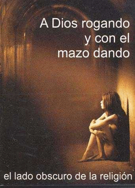 A DIOS ROGANDO Y CON EL MAZO DANDO