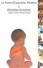LA NUEVA EUGENESIA BIOETICA Y DERECHO HUMANOS