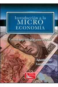 INTRODUCCION A LA MICROECONOMIA  UN ENFOQUE INTEGRAL PARA MEXICO