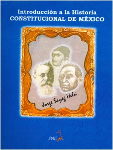 INTRODUCCION A LA HISTORIA CONSTITUCIONAL DE MEXICO