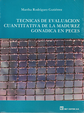 TÉCNICAS DE EVALUACIÓN DE LA MADUREZ GONÁDICA EN PECES