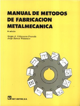 MANUAL DE METODOS DE FABRICACION METALMECANICA
