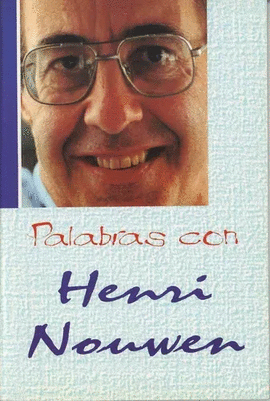 PALABRAS CON HENRI NOUWEN