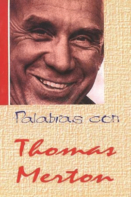 PALABRAS CON THOMAS MERTON