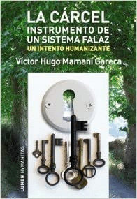 LA CARCEL INSTRUMENTO DE UN SISTEMA FALAZ