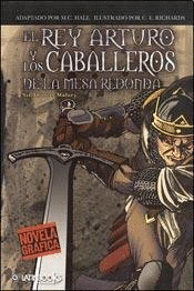 EL REY ARTURO Y LOS CABALLEROS DE LA MESA REDONDA (NOVELA GRAFICA)
