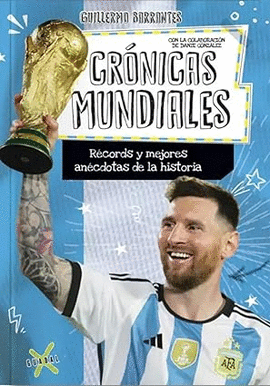 CRÓNICAS MUNDIALES. RÉCORDS Y MEJORES ANÉCDOTAS DE LA HISTORIA