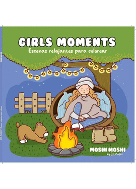 GIRL MOMENTS. ESCENAS RELAJANTES PARA COLOREAR