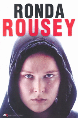 RONDA ROUSEY. MI PELEA, TU PELEA